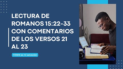 📖 Lectura de Romanos 15:22-33 con comentarios (15:21-23)