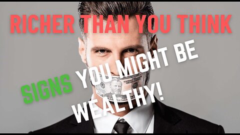 Are You Richer Than You Think 9 Subtle Signs You Might Be Wealthy!