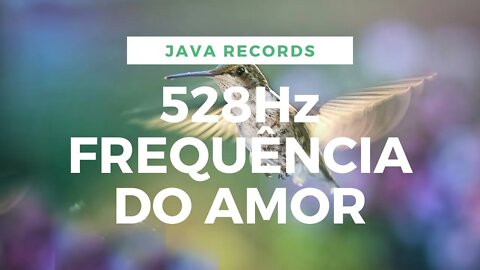528Hz FREQUÊNCIA DO AMOR - EQUILIBRAR ENERGIA - REPARAR DNA