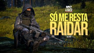 DayZ A Base | Só me restou o Raid