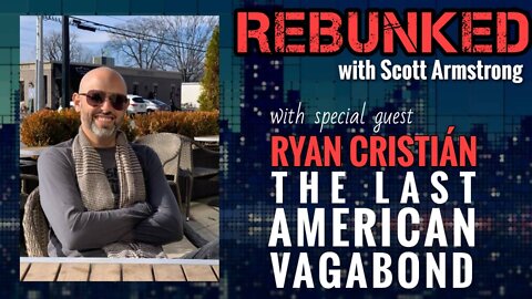 REBUNKED #001 | Ryan Cristián | The Last American Vagabond