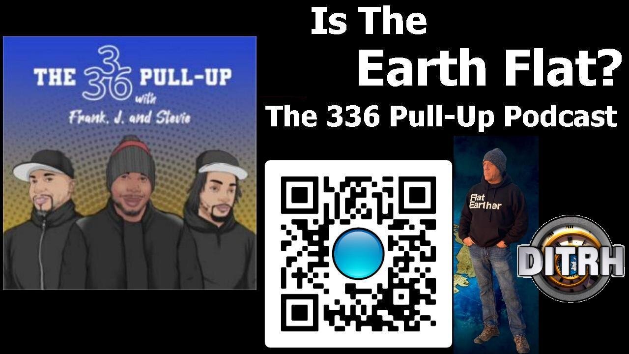 [The 336 Pull-Up Podcast] Is The Earth Flat? (audio only) [Mar 7, 2021]