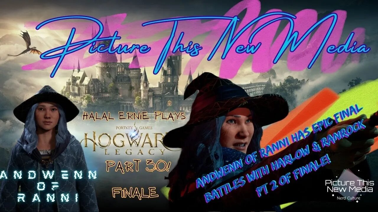 Andwenn Has Epic Final Battles w/ Harlow & Ranrock pt 30 | PTNM Halal Ernie #TheEnd #hogwartsLegacy