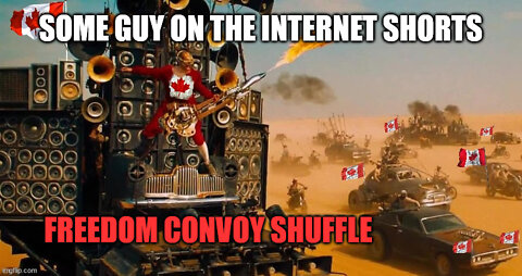 SOME GUY ON THE INTERNET SHORTS: FREEDOM CONVOY SHUFFLE