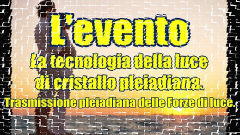 L'evento - La tecnologia della luce di cristallo pleiadiana