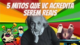 5 MENTIRAS QUE VOCÊ, PROVAVELMENTE ACREDITA SEREM VERDADES