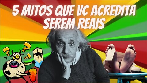 5 MENTIRAS QUE VOCÊ, PROVAVELMENTE ACREDITA SEREM VERDADES