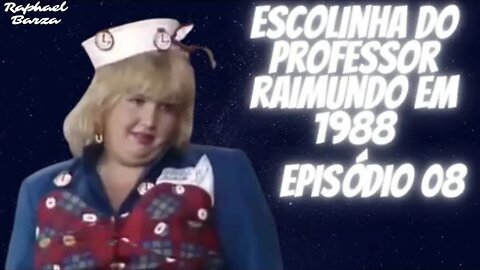 ESCOLINHA DO PROFESSOR RAIMUNDO EM 1988. EP. 08