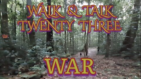 WALK AND TALK 23 / WAR