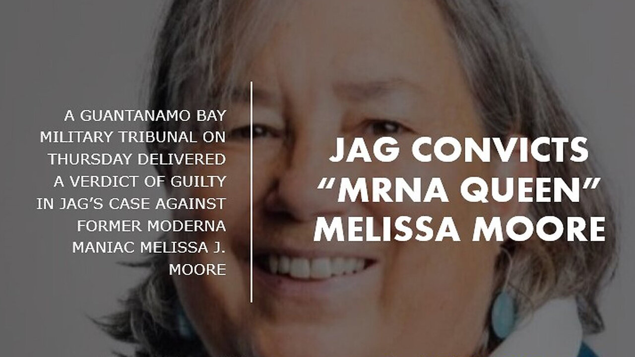 JAG Convicts Moderna mRNA Queen Melissa Moore