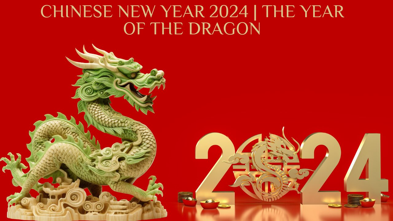 Chinese New Year 2024 | The Year of The Dragon