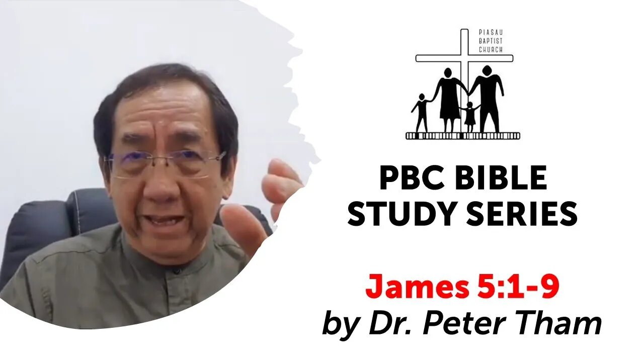 [270121] PBC Bible Study Series - James 5:1-9 by Dr. Peter Tham