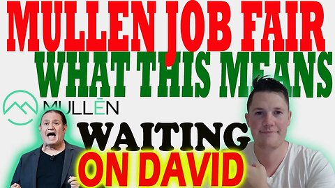 Mullen Job Fair - What THIS Means │ EVERYONE is Waiting on David ⚠️ Must Watch Mullen Vid