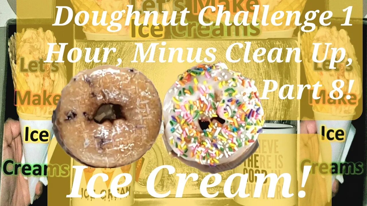 Ice Creams Challenge 1 Hour Non-Stop, Minus Clean Up, Edited To 24 Minutes Part 8!