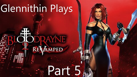 Glennithin Plays BloodRayne 2 part 5