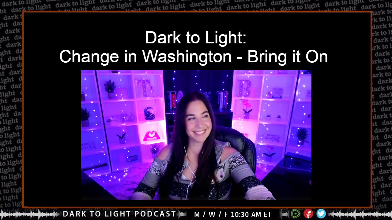 Dark to Light: Change in Washington - Bring it On