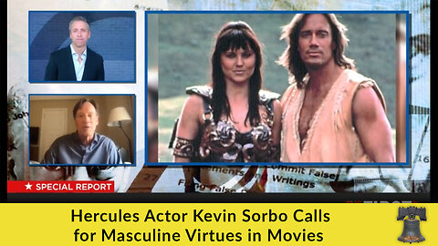 Hercules Actor Kevin Sorbo Calls for Masculine Virtues in Movies