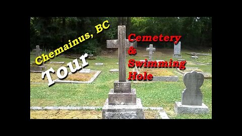 Chemainus, BC. Tour of Cemetery & Swimming Hole on the Chemainus River