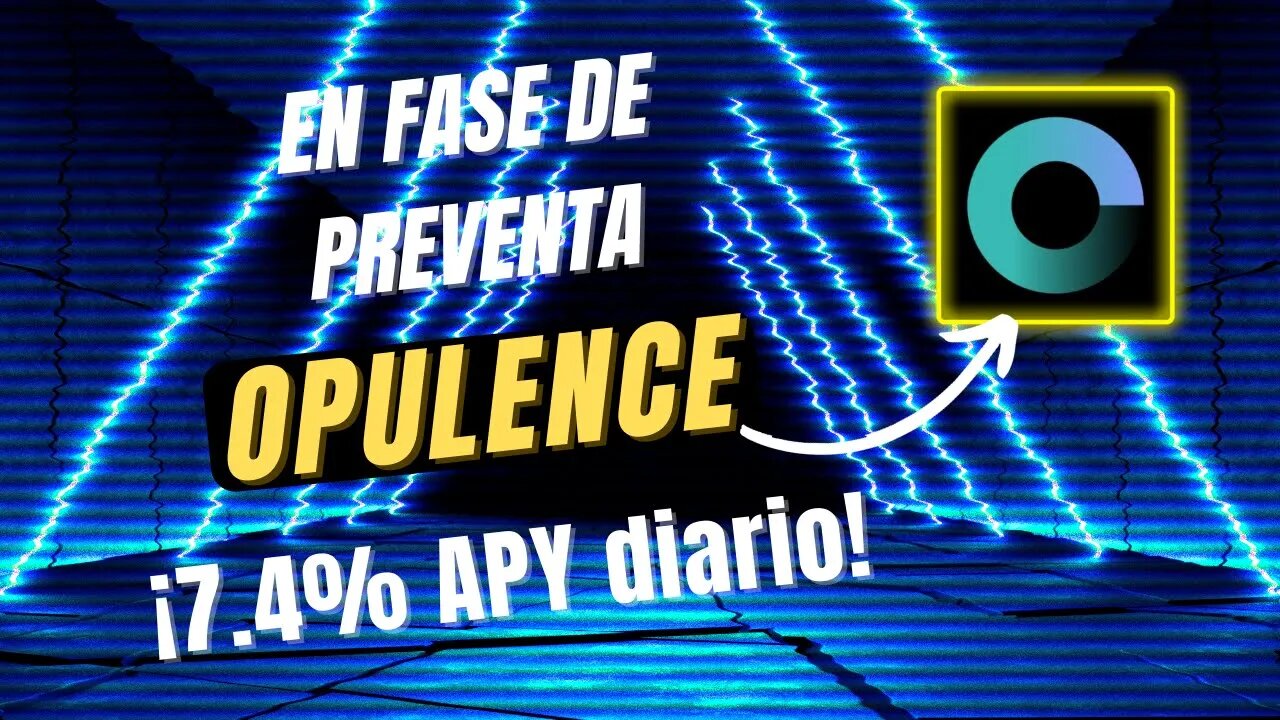 OPULENCE NETWORK español 🤑🤑 GANA 7.4% APY diario PREVENTA IDO