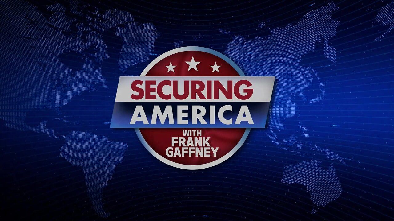 SECURING AMERICA WITH FRANK GAFFNEY