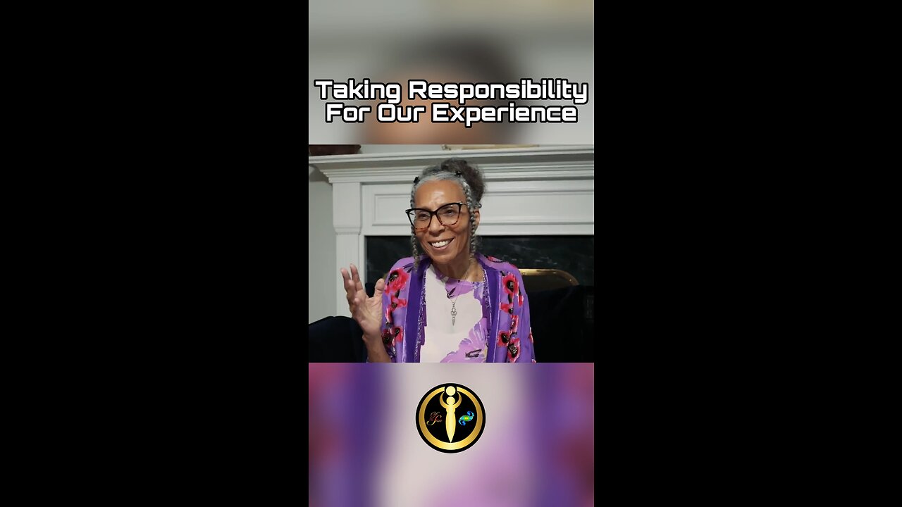 Taking Responsibility For Our Experiences