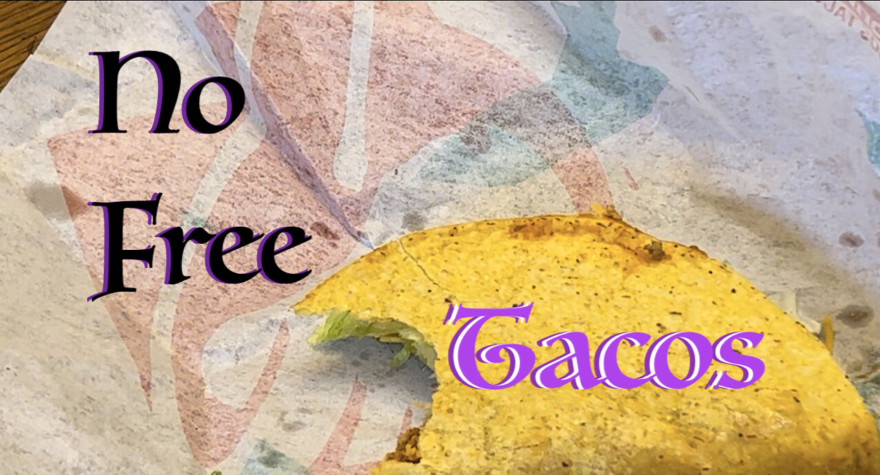 No Free Tacos