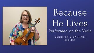 Because He Lives | Hymn performed on Viola | Jennifer O'Bannan, violist