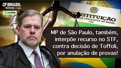 MP de São Paulo, também, interpõe recurso no STF, contra decisão de Toffoli, por anulação de provas!