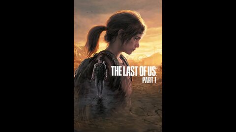 The Last of Us Part I - Part 3