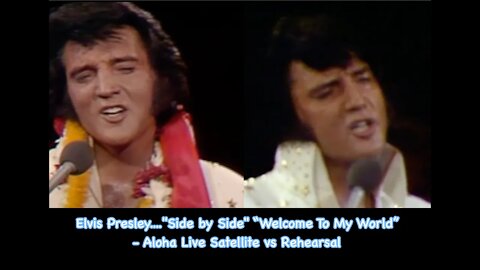 Elvis Presley...."Side by Side" “Welcome To My World” - Aloha Live Satellite vs Rehearsal