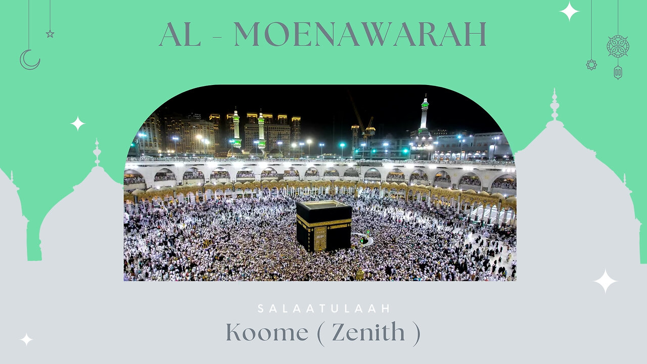 Al Moenawarah (Salaatulaah) - Koome (Zenith)