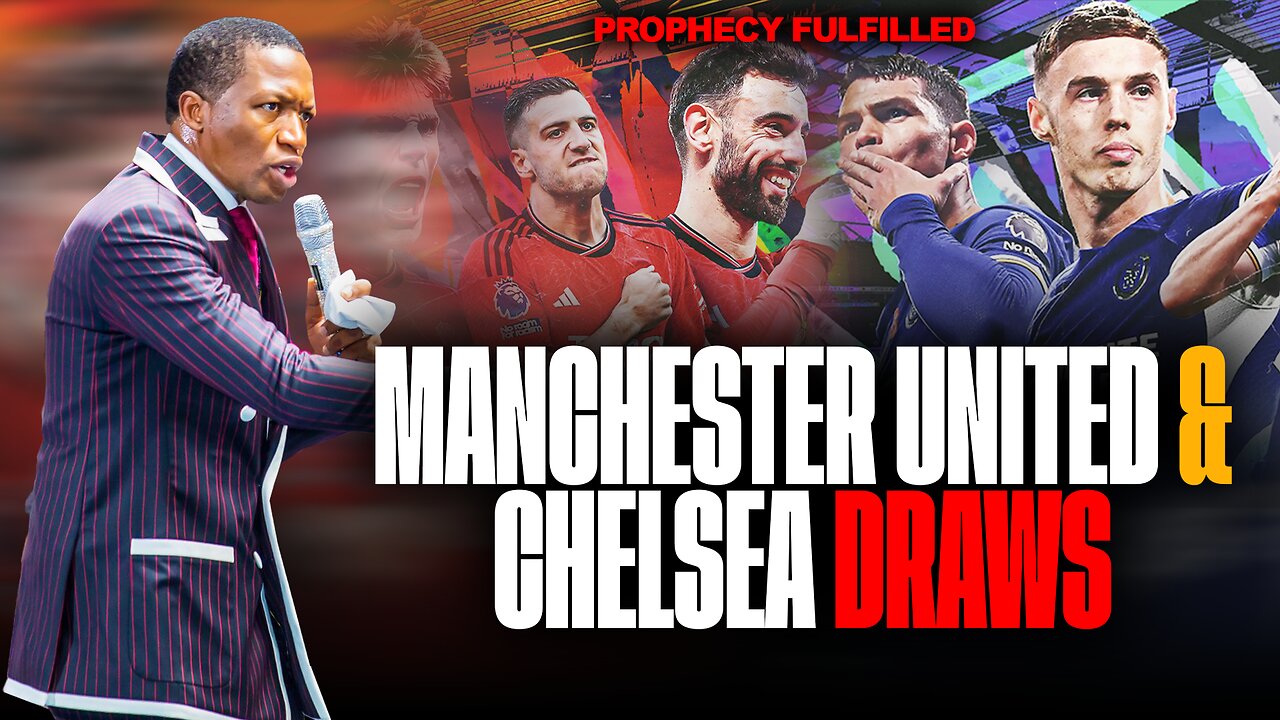 Manchester United vs Chelsea FC Draw 1-1 As Prophesied by Prophet Uebert Angel