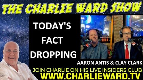 TODAY'S FACT DROPPING WITH CLAY CLARK, AARON ANTIS & CHARLIE WARD - TRUMP NEWS