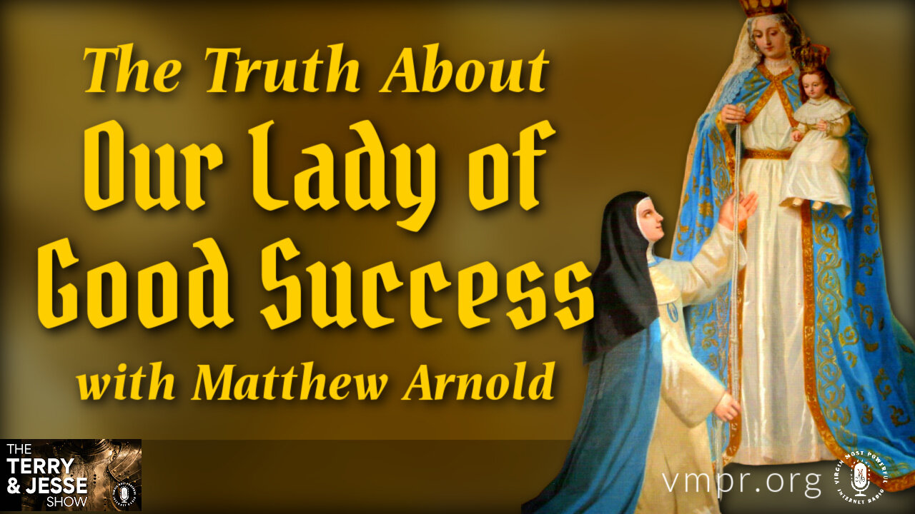 07 Mar 22, The Terry & Jesse Show: The Truth About Our Lady of Good Success