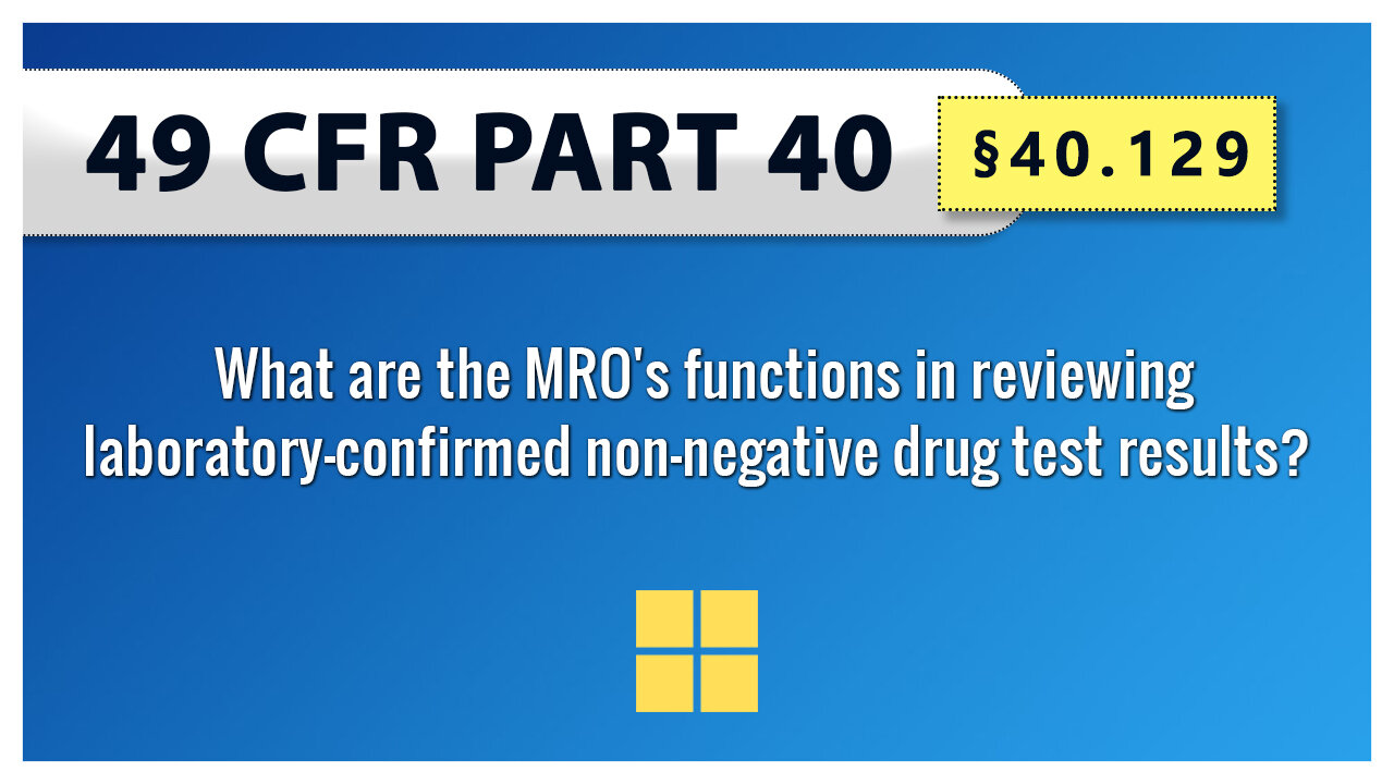 40.129 What are the MRO's functions in reviewing laboratory-confirmed non-negative drug test results