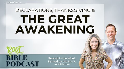 Declarations, Thanksgiving, and the Next Great Awakening - Root Bible Podcast 11.13.24