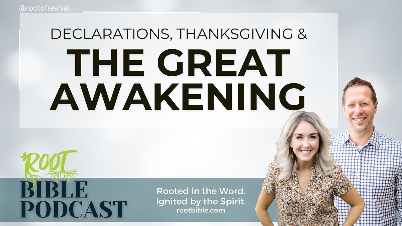 Declarations, Thanksgiving, and the Next Great Awakening - Root Bible Podcast 11.13.24