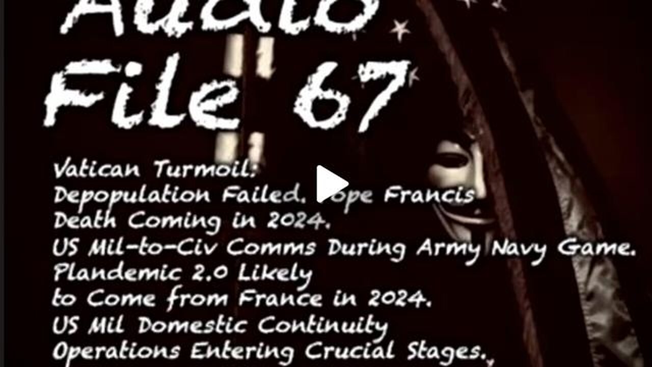 SGANON AF 67 POPE DEATH IN 2024 | PLANDEMIC 2.0 ATTEMPT: FRANCE | US MIL “Q” COMMS TY JGANON