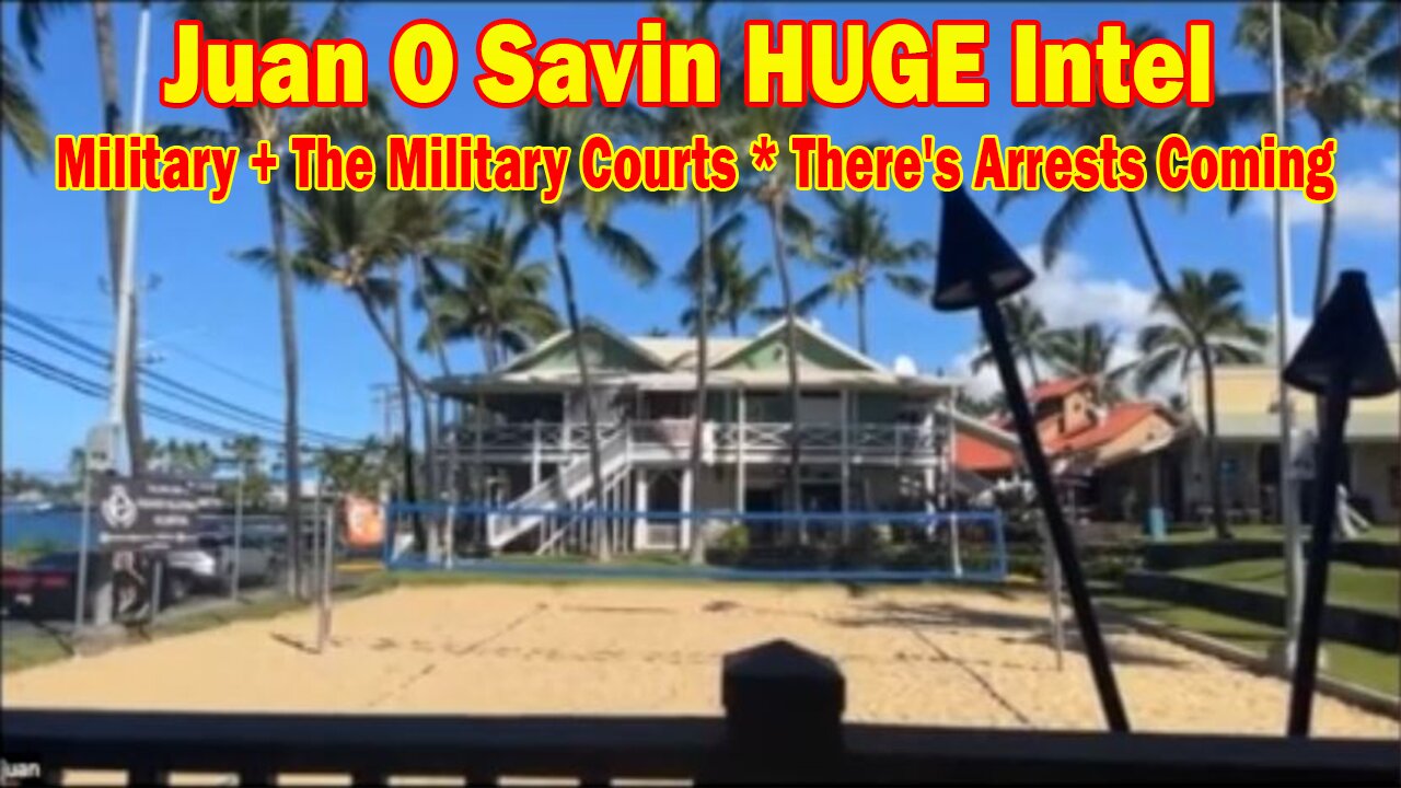 Juan O Savin HUGE Intel: "The Government = Military + The Military Courts * There's Arrests Coming"