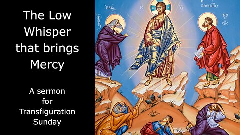 The Low Whisper that Brings Mercy, 1 Kings 19, Mark 9 | #anglican #transfiguration #christianity