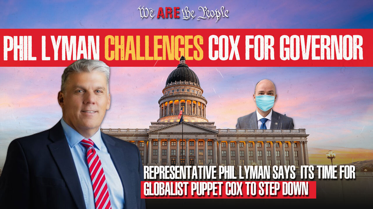 Phil Lyman Challenges Cox For Governor