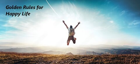 Golden Rules for Happy Life