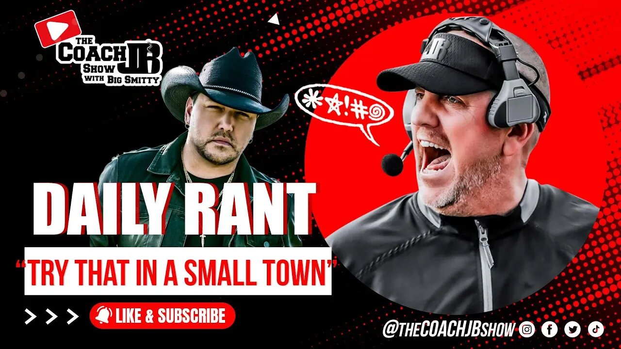 JASON ALDEAN CANCELLED? | TRY THAT IN A SMALL TOWN! | COACH JB'S DAILY RANT