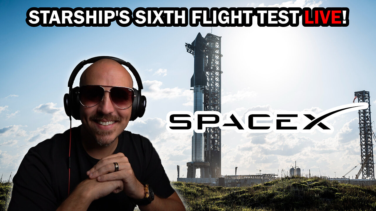 Starship's Sixth Test Flight Live!