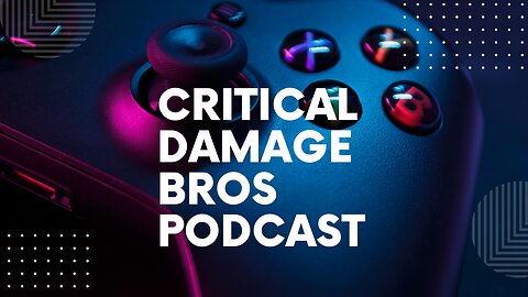 Critical Damage Bros Podcast with sho846