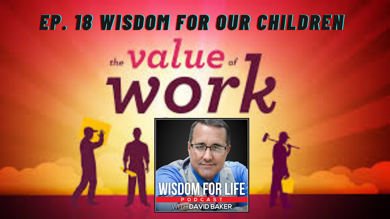 Ep. 18 Wisdom for Children - The Value of Work