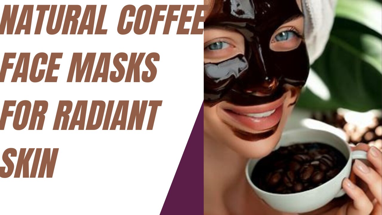 Natural Coffee Face Masks for Radiant Skin