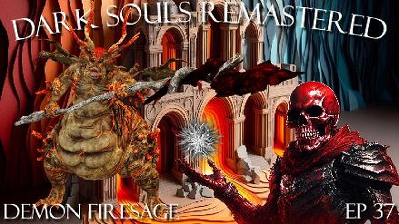 Dark Souls Remastered Ep 37: Demon Firesage