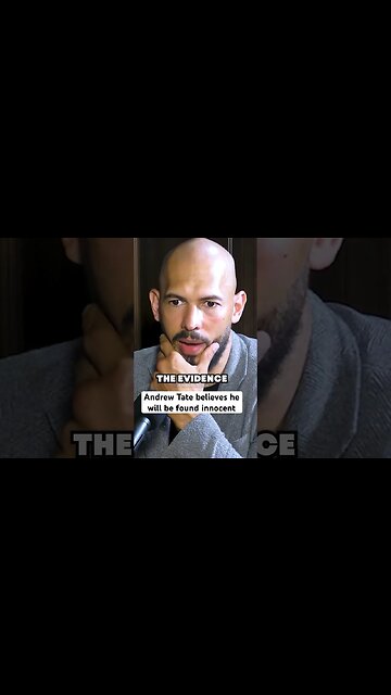 Andrew Tate believes he will be found innocent