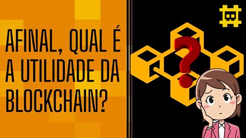 Para que serve a blockchain? - [CORTE]